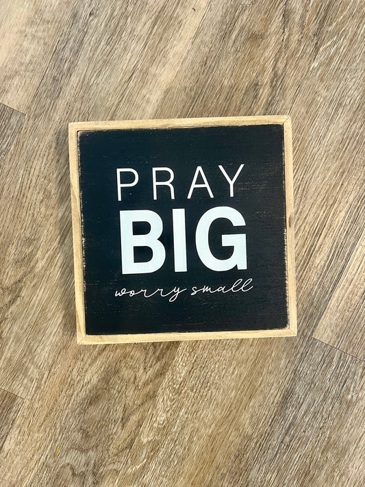 Pray Big - Worry Small